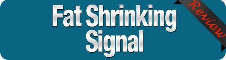 fat shrinking signal review